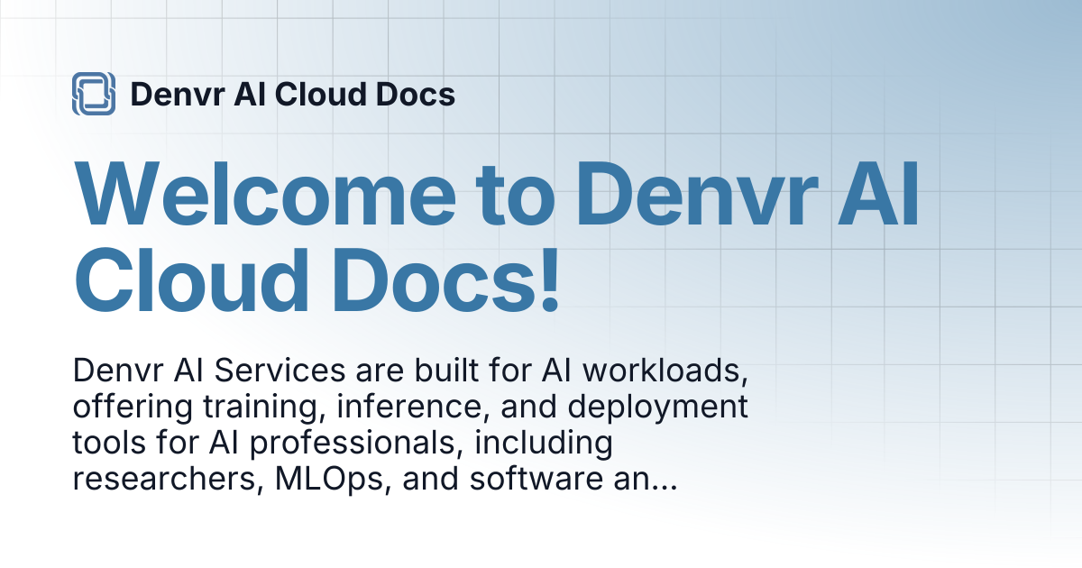 Welcome to Denvr AI Cloud Docs! | Denvr AI Cloud Docs