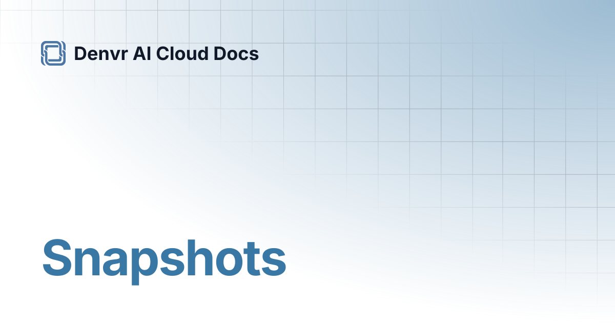 Snapshots | Denvr AI Cloud Docs